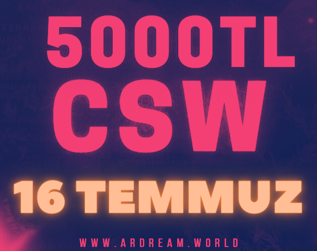 16 TEMMUZ !! 5000 TL NAKİT ÖDÜLLÜ CSW